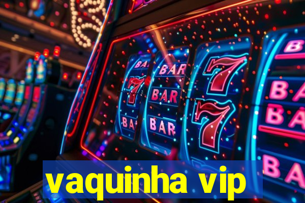 vaquinha vip